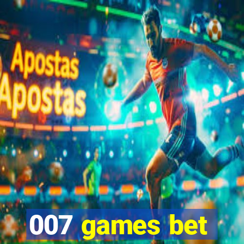 007 games bet